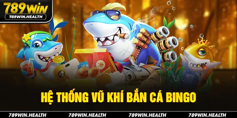 Hệ thống vũ khí bắn cá Bingo 