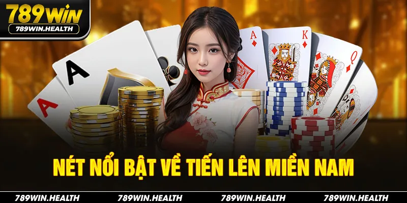Nét nổi bật về tiến lên miền nam 